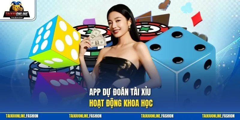 App dự đoán tài xỉu hoạt động khoa học