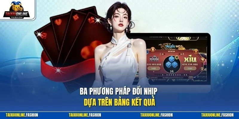 Ba phương pháp đổi nhịp dựa trên bảng kết quả