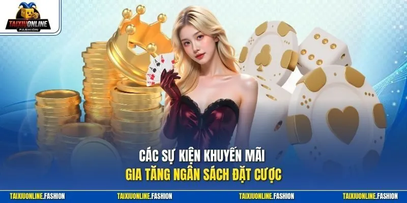 Các sự kiện khuyến mãi gia tăng ngân sách đặt cược