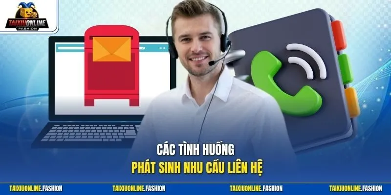 Các tình huống phát sinh nhu cầu liên hệ
