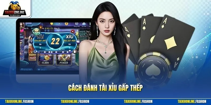 Cách đánh tài xỉu gấp thếp