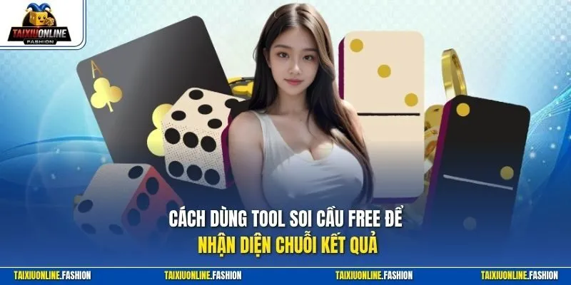 Cách dùng tool soi cầu free để nhận diện chuỗi kết quả