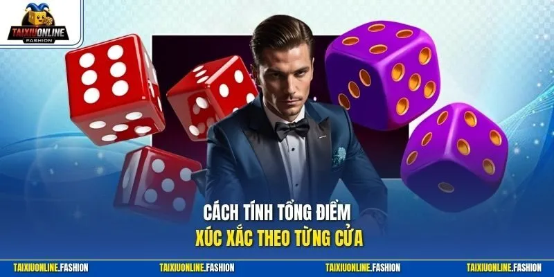 Cách tính tổng điểm xúc xắc theo từng cửa
