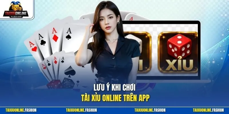 Lưu ý khi chơi tài xỉu online trên app