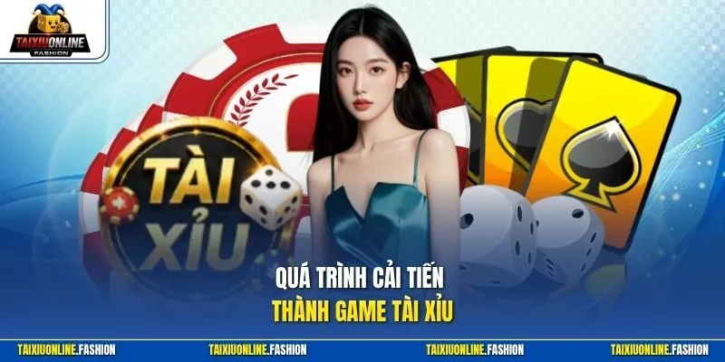 Quá trình cải tiến thành game tài xỉu