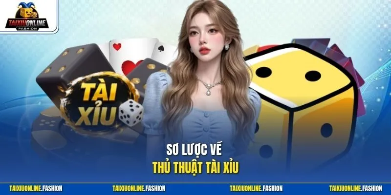 Sơ lược về thủ thuật tài xỉu