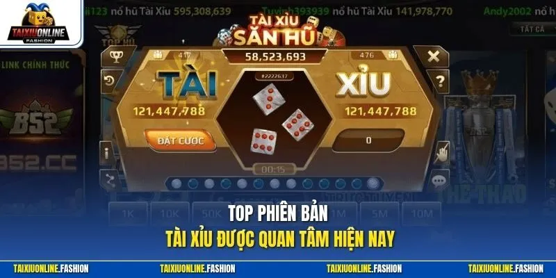 Top phiên bản Tài Xỉu được quan tâm hiện nay